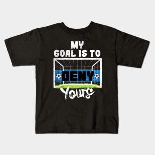 My Goal Is To Deny Yours Kids T-Shirt